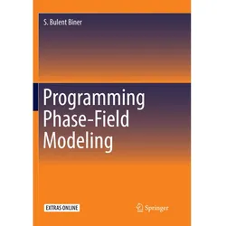 Programming Phase-Field Modeling, Fachbücher von S. Bulent Biner