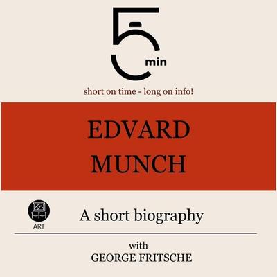 Edvard Munch: A short biography - 5 Minutes,5 Minute Biographies,George Fritsche, Audio, 9783754510766