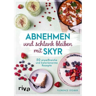 Abnehmen und schlank bleiben mit Skyr, Taschenbuch von Florence Stoiber, Riva, 978-3-7423-1245-7