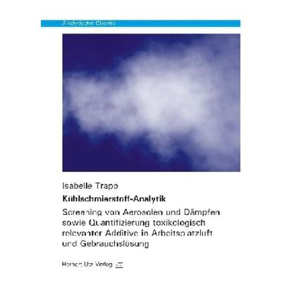 Kühlschmierstoff-Analytik, Taschenbuch von Isabelle Trapp, Utz, Herbert, 978-3-8316-8300-0