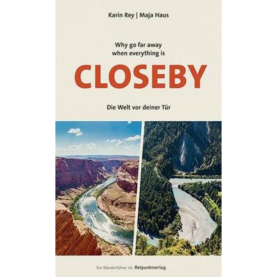 Why go far away when everything is Closeby, Taschenbuch von Karin Rey, Rotpunktverlag, 978-3-03973-013-1