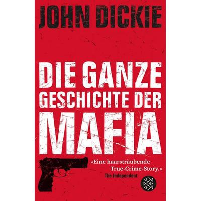Omertà - Die ganze Geschichte der Mafia, Taschenbuch von John Dickie, Fischer Taschenbuch Verlag, 978-3-596-18227-5