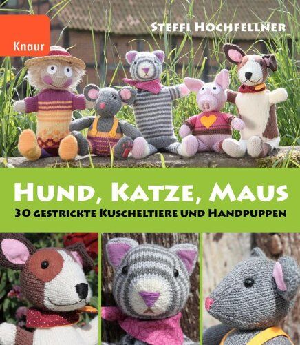 Steffi Hochfellner - Hund, Katze, Maus: 36 gestrickte Kuscheltiere und Handpuppen - Preis vom 09.10.2026 07:28:09 h