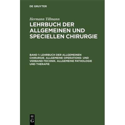 Lehrbuch der allgemeinen Chirurgie. Allgemeine Operations- und Verband-Technik. Allgemeine Pathologie und Therapie, Gebundene Ausgabe von Hermann