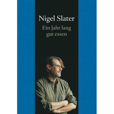 Ein Jahr lang gut essen, Gebundene Ausgabe von Nigel Slater, DuMont Buchverlag, 978-3-8321-9912-8