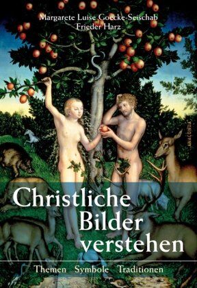 Goecke-Seischab, Margarete Luise - Christliche Bilder verstehen. Themen - Symbole - Traditionen. Eine Einführung - Preis vom 17.10.2026 19:25:27 h