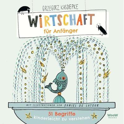 Wirtschaft für Anfänger, Gebundene Ausgabe von Grzegorz Kasdepke, Woow Books, 978-3-03967-055-0
