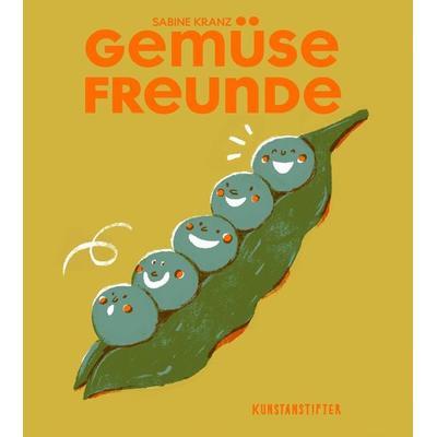Gemüsefreunde, Gebundene Ausgabe von Sabine Kranz, Kunstanstifter GmbH & Co. KG, 978-3-948743-38-3