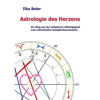 Astrologie des Herzens, Taschenbuch von Ilka Beier, Tredition, 978-3-8495-8962-2