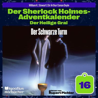 Der Schwarze Turm (Der Sherlock Holmes-Adventkalender: Der Heilige Gral, Folge 16) - Arthur Conan Doyle,William K. Stewart, Audio, 9783711937025