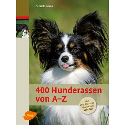400 Hunderassen von A-Z, Gebundene Ausgabe von Gabriele Lehari, Verlag Eugen Ulmer, 978-3-8001-5661-0