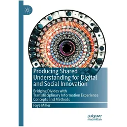 Producing Shared Understanding for Digital and Social Innovation, Fachbücher von Faye Miller