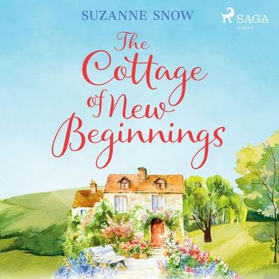 The Cottage of New Beginnings: The perfect cosy and feel-good romance to curl up with - Suzanne Snow, Audio, 9788726869866