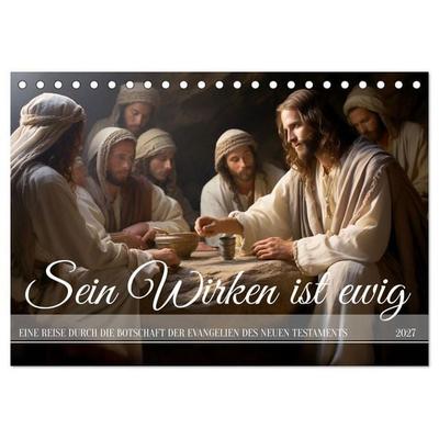Sein Wirken ist ewig (Tischkalender 2027 DIN A5 quer), CALVENDO Monatskalender