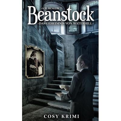 Beanstock - Das Geheimnis von Waterhill (7.Buch), Taschenbuch von A.W. Benedict, BoD – Books on Demand