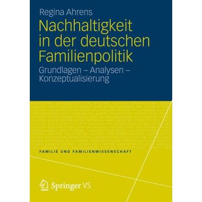 Nachhaltigkeit in der deutschen Familienpolitik, Taschenbuch von Regina Ahrens, VS Verlag für Sozialwissenschaften, 978-3-531-18747-1