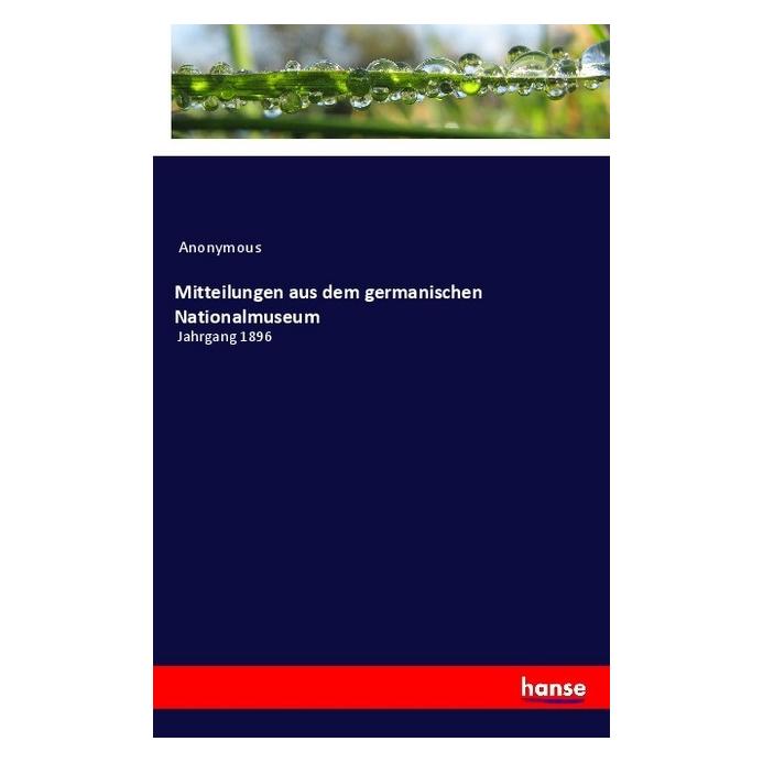 Hansebooks Mitteilungen aus dem germanischen Nationalmuseum (Deutsch, Softcover, Anonym, Anonymous) (55972423)