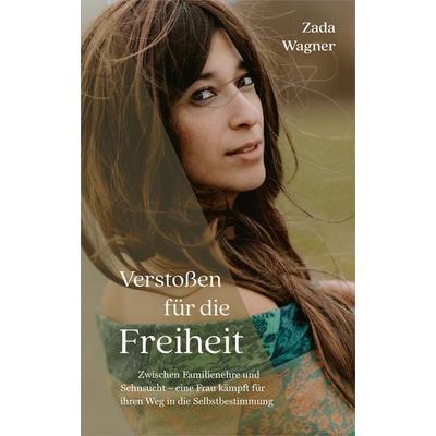 Verstoßen für die Freiheit, Gebundene Ausgabe von Zada Wagner, Gerth Medien, 978-3-9869503-7-8