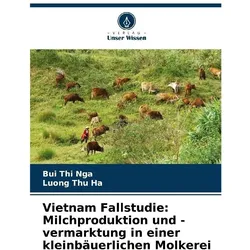 Vietnam Fallstudie: Milchproduktion und -vermarktung in einer kleinbäuerlichen M, Fachbücher von Bui Thi Nga, Luong Thu Ha