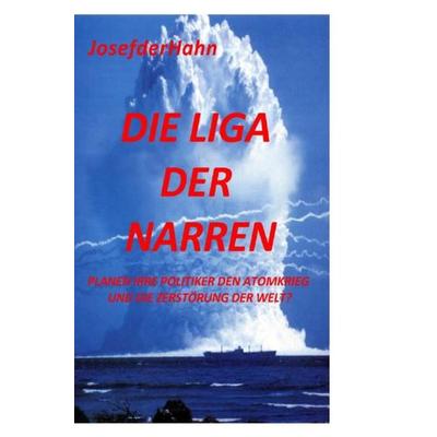 Die Liga der Narren, Taschenbuch von Josef derHahn, Epubli, 978-3-7427-0165-7