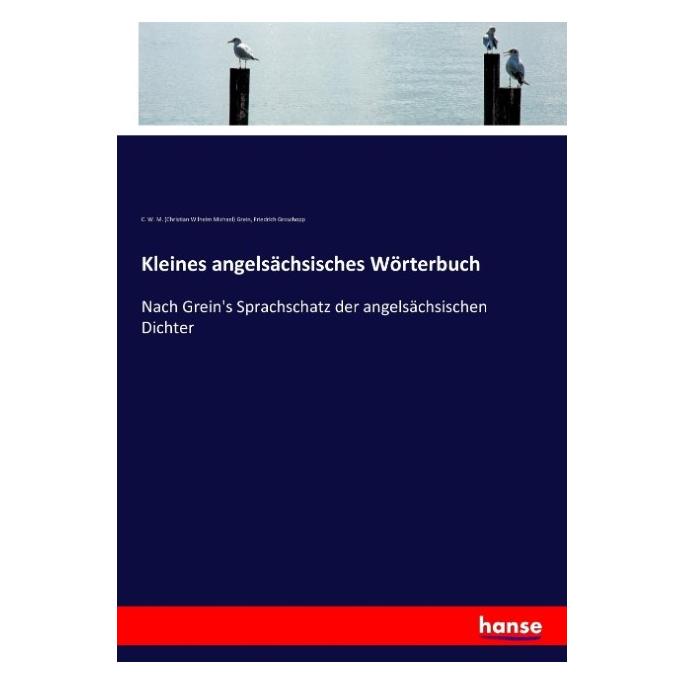 Hansebooks Kleines angelsächsisches Wörterbuch (Deutsch, Softcover, C W M Grein, Christian Wilhelm Michael Grein, Friedrich Groschopp) (55881197)