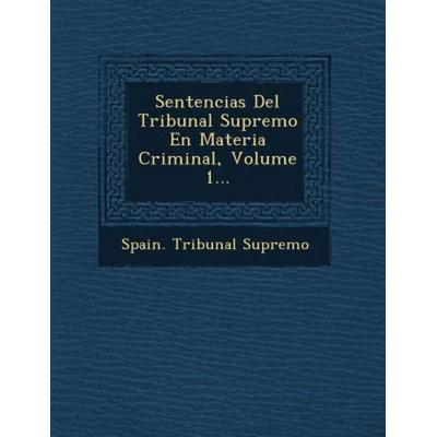 Sentencias Del Tribunal Supremo En Materia Criminal, Volume 1..., von Spain Tribunal Supremo, Saraswati Press, 978-1-249-52719-0