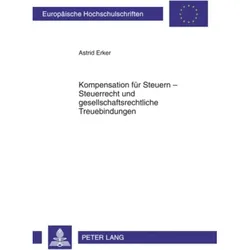 Kompensation für Steuern - Steuerrecht und gesellschaftsrechtliche Treuebindungen, Fachbücher von Astrid Erker