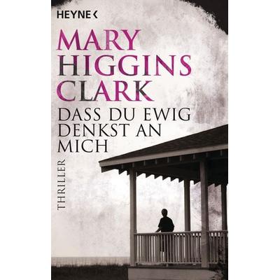 Dass du ewig denkst an mich, Taschenbuch von Mary Higgins Clark, Heyne, 978-3-453-07548-1