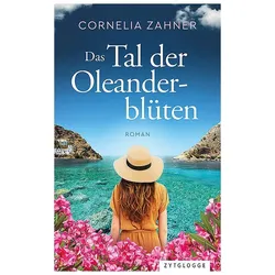 Das Tal der Oleanderblüten, Belletristik von Cornelia Zahner