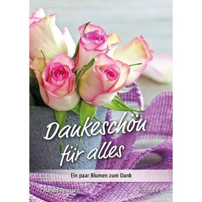 Dankeschön für alles, Geheftet von Harald Petersen, Kawohl Verlag GmbH & Co. KG, 978-3-86338-459-3