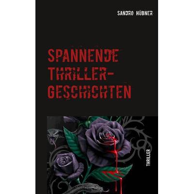 Spannende Thriller-Geschichten, Taschenbuch von Sandro Hübner, Twentysix Crime, 978-3-7407-4636-0