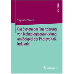 Das System der Finanzierung von Technologieentwicklung am Beispiel der Photovoltaik-Industrie, Fachbücher von Stephanie Steden