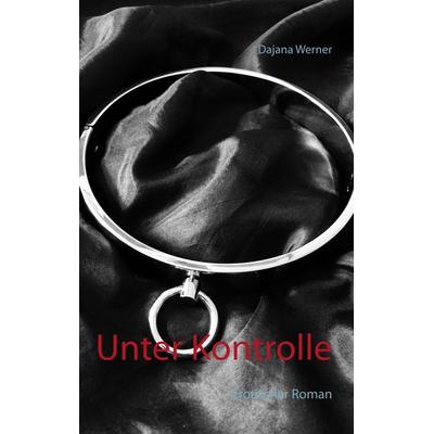 Unter Kontrolle, Taschenbuch von Dajana Werner, Twentysix Love, 978-3-7407-5353-5