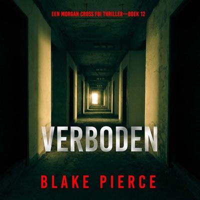 Verboden (Een Morgan Cross FBI Thriller—Boek 12) - Blake Pierce, Audio, 9798341596245
