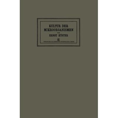 Anleitung zur Kultur der Mikroorganismen, Taschenbuch von Ernst Küster, Vieweg & Teubner, 978-3-663-15661-1