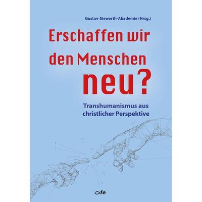 Erschaffen wir den Menschen neu?, Taschenbuch von , Fe-medienvlg, 978-3-86357-387-4