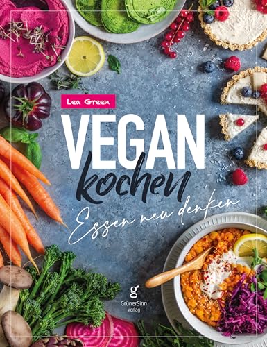 Lea Green - Vegan Kochen - Essen neu denken: Entdecke die ganze Vielfalt der pflanzlichen Küche – saisonal, frisch und natürlich - Preis vom 09.10.2026 07:28:09 h
