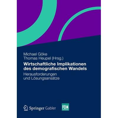 Wirtschaftliche Implikationen des demografischen Wandels, Gebundene Ausgabe von , Springer Fachmedien Wiesbaden GmbH, 978-3-658-00306-7