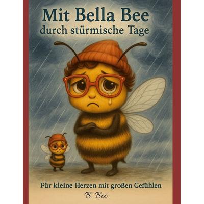Mit Bella Bee durch stürmische Tage, Taschenbuch von B. Bee, BoD – Books on Demand, 978-3-696-77742-5