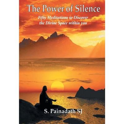 The Power of Silence, Taschenbuch von Sebastian Painadath, Indian Society for Promoting Christian Knowledge, 978-81-8458-169-0