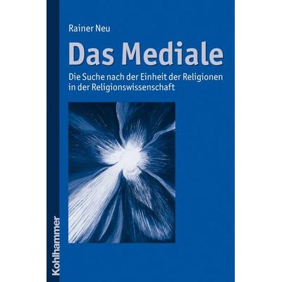 Das Mediale, Taschenbuch von Rainer Neu, Kohlhammer, 978-3-17-021374-6