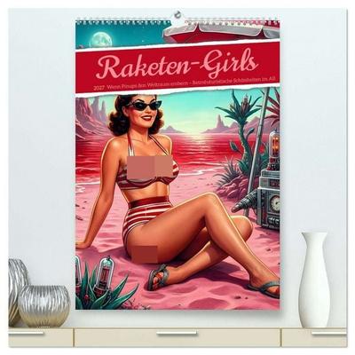 Raketen-Girls (hochwertiger Premium Wandkalender 2027 DIN A2 hoch), Kunstdruck in Hochglanz