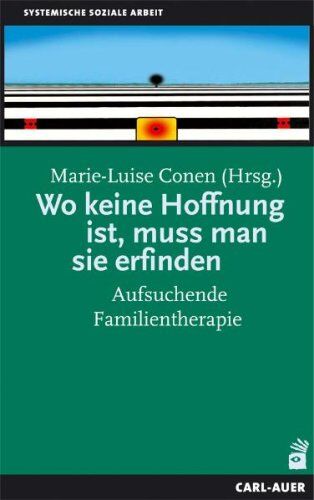 Marie-Luise Conen - Wo keine Hoffnung ist, muss man sie erfinden: Aufsuchende Familientherapie - Preis vom 11.10.2026 03:10:56 h