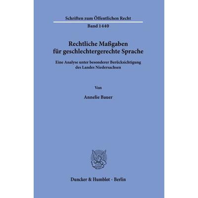 Rechtliche Maßgaben für geschlechtergerechte Sprache., Taschenbuch von Annelie Bauer, Duncker & Humblot, 978-3-428-18118-6