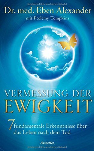 Eben Alexander - Vermessung der Ewigkeit: 7 fundamentale Erkenntnisse über das Leben nach dem Tod - Preis vom 15.10.2026 23:06:25 h