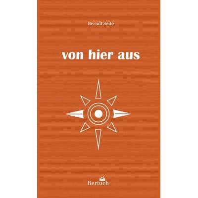 Von hier aus, Gebundene Ausgabe von Berndt Seite, Bertuch, 978-3-86397-183-0