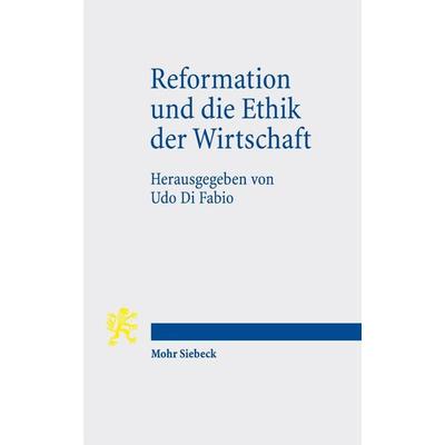 Reformation und die Ethik der Wirtschaft, Taschenbuch von , Mohr Siebeck, 978-3-16-155611-1