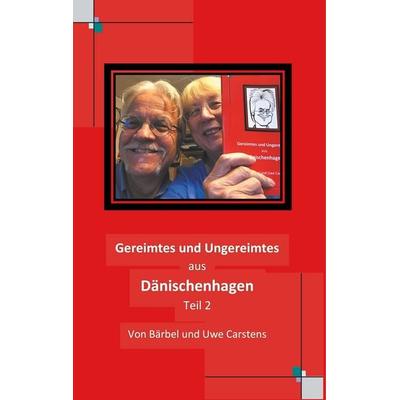 Gereimtes und Ungereimtes aus Dänischenhagen Teil 2, Gebundene Ausgabe von Bärbel Carstens,Uwe Carstens, BoD – Books on Demand, 978-3-7448-8945-2