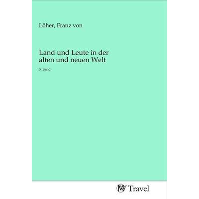 Land und Leute in der alten und neuen Welt, Taschenbuch von , MV-Travel, 978-3-96884-205-9