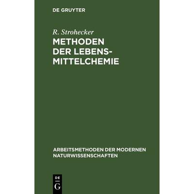 Methoden der Lebensmittelchemie, Gebundene Ausgabe von R. Strohecker, De Gruyter, 978-3-11-098091-2